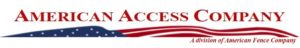 The American Access Company logo, made to look like the American Fence Company logo. The title is placed in red lettering above an American flag with the words "A division of American Fence Company" written in the bottom right hand corner